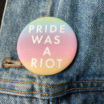 Load image into Gallery viewer, Pride Was A Riot Button
