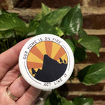 Load image into Gallery viewer, Our Home Is On Fire Button