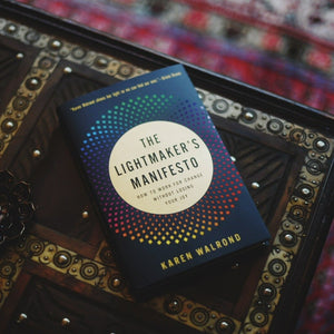 The Lightmaker's Manifesto: How To Work For Change Without Losing Your Joy
