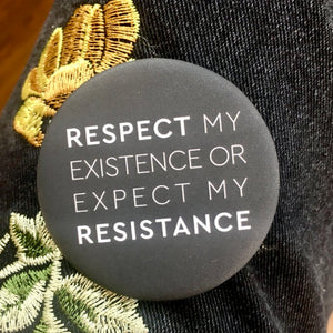 Respect My Existence Button