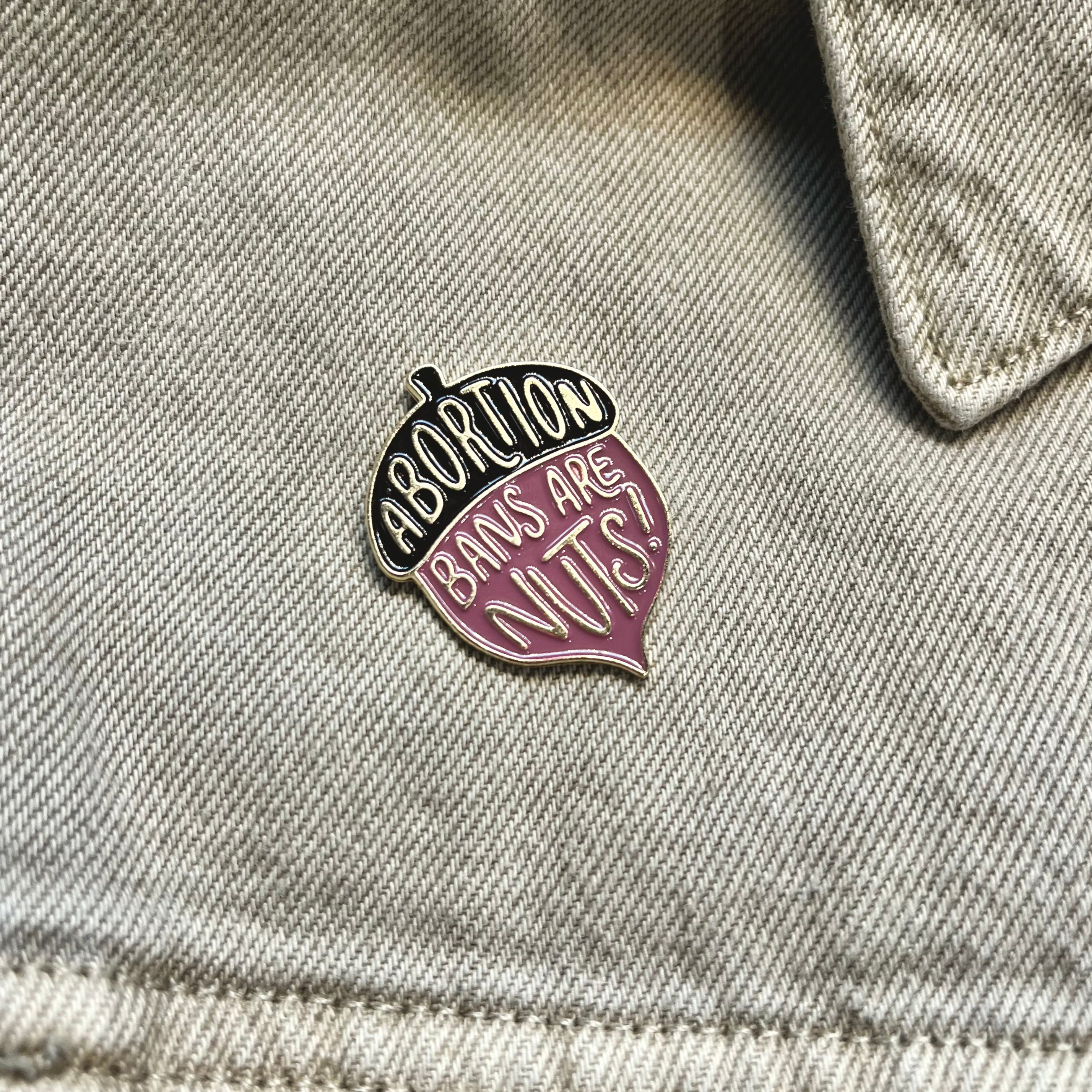 Abortion Bans Are Nuts Enamel Pin