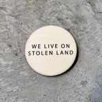 Load image into Gallery viewer, We Live On Stolen Land Button
