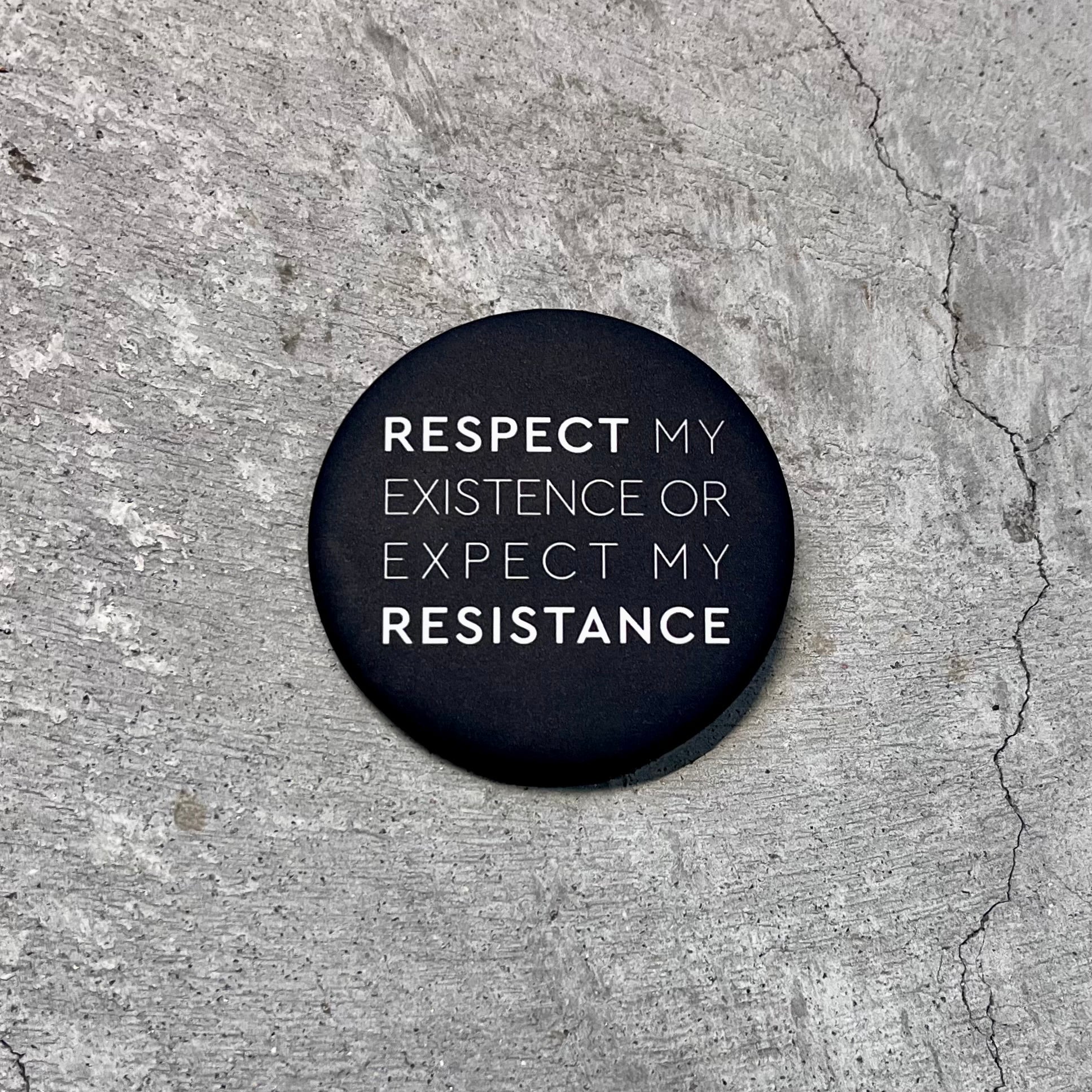 Respect My Existence Button
