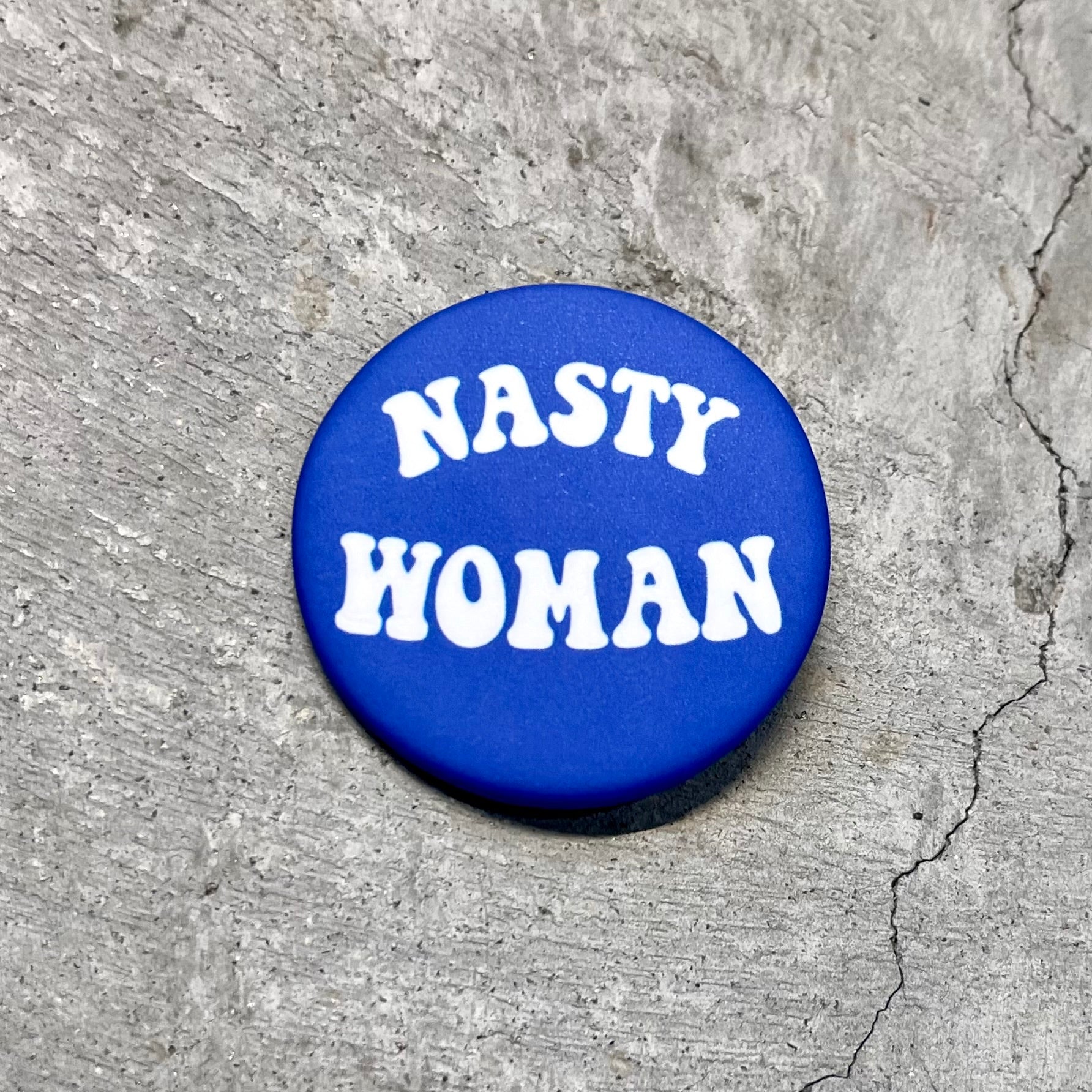 Nasty Woman Button