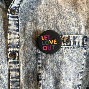 Let Love Out Button