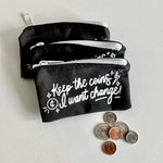 Load image into Gallery viewer, Keep The Coins I Want Change Coin Purse
