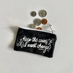 Load image into Gallery viewer, Keep The Coins I Want Change Coin Purse
