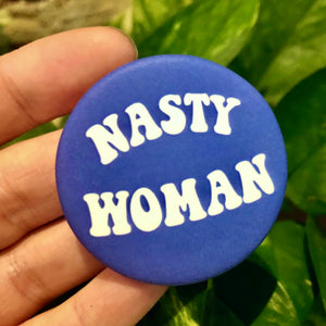 Nasty Woman Button