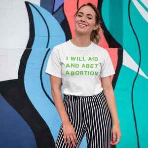 Aid And Abet Abortion Unisex Tee