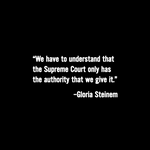 Load image into Gallery viewer, Front design of the SCOTUS Jenga Unisex Tee. A quote from Gloria Steinem that says &quot;We have to understand that the Supreme Court only has the authority that we give it.&quot;
