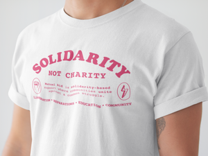 Solidarity Not Charity Unisex Tee
