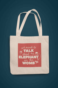 We Need to Talk About the Elephant in the Womb tote bag.