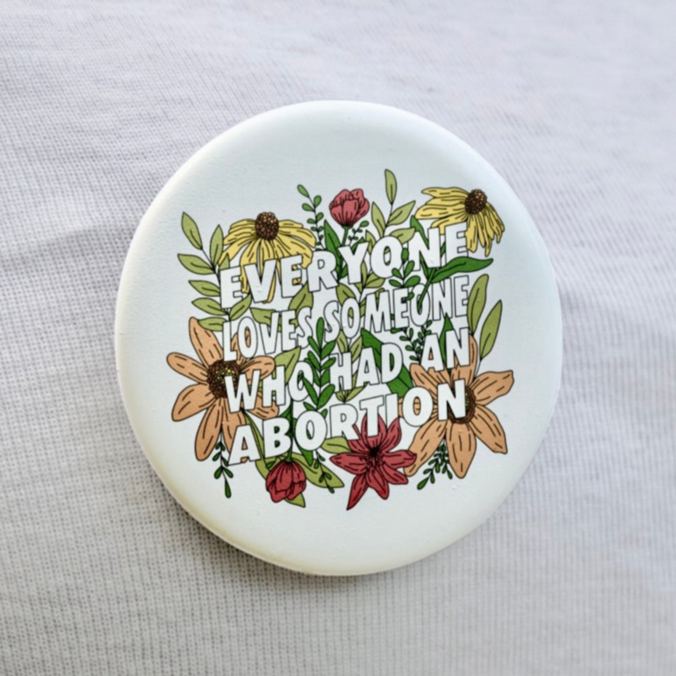Everyone Loves Someone Who Had An Abortion Button